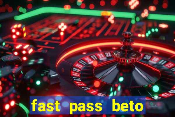 fast pass beto carrero valor